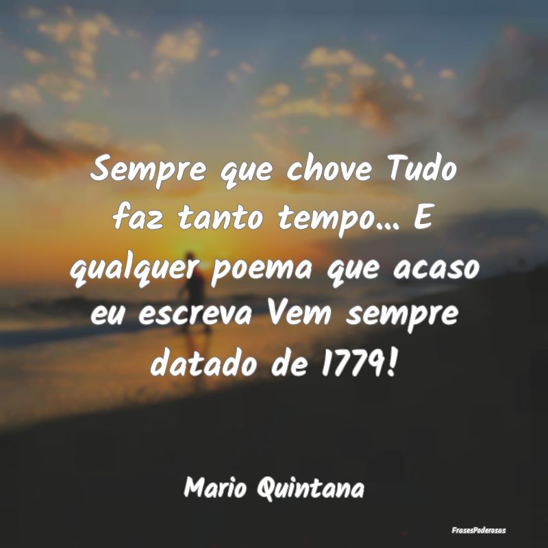 Sempre que chove Tudo faz tanto tempo... E qualque... Sempre que chove Tudo faz tanto tempo... E qualque...