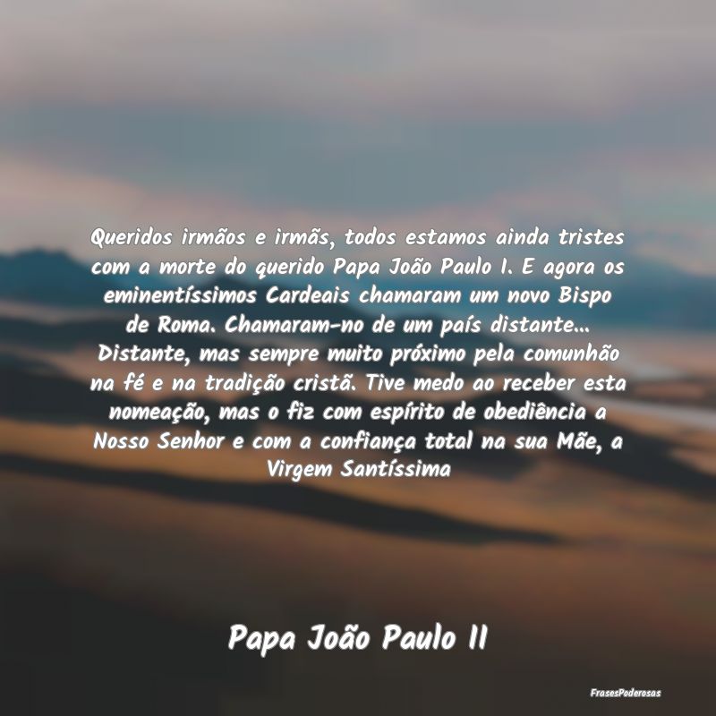 Queridos irmãos e irmãs, todos estamos ainda tri... Queridos irmãos e irmãs, todos estamos ainda tri...