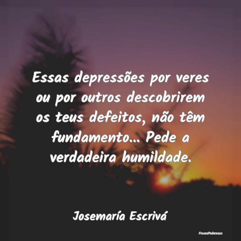 Essas depressões por veres ou por outros descobri... Essas depressões por veres ou por outros descobri...