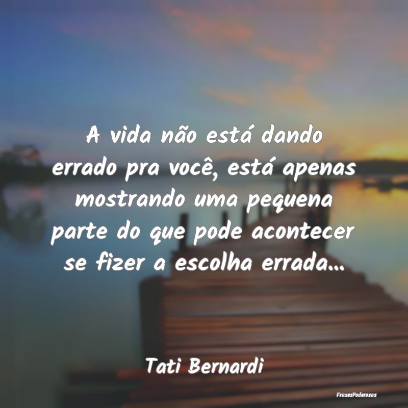 A vida não está dando errado pra você, está ap... A vida não está dando errado pra você, está ap...
