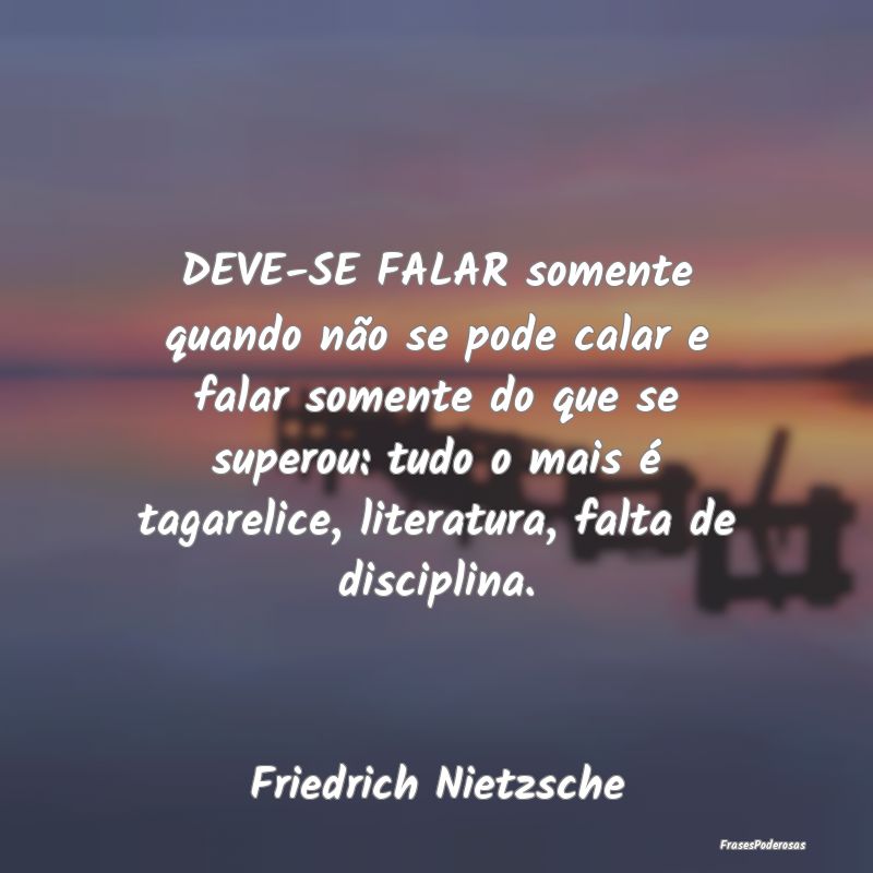 DEVE-SE FALAR somente quando não se pode calar e ... DEVE-SE FALAR somente quando não se pode calar e ...