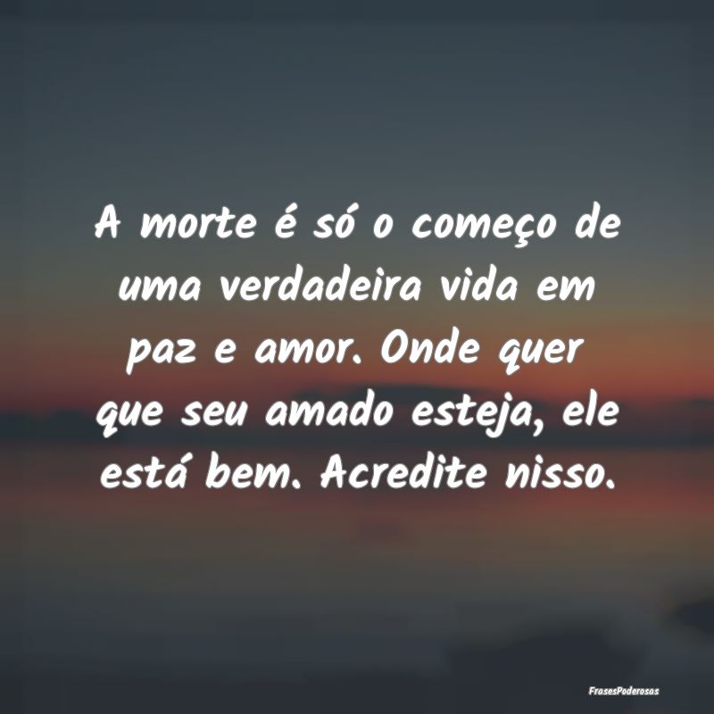 A morte é só o começo de uma verdadeira vida em...