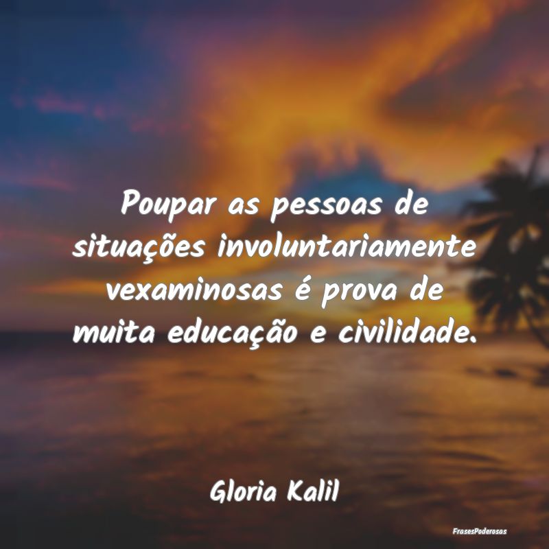 Poupar as pessoas de situações involuntariamente... Poupar as pessoas de situações involuntariamente...