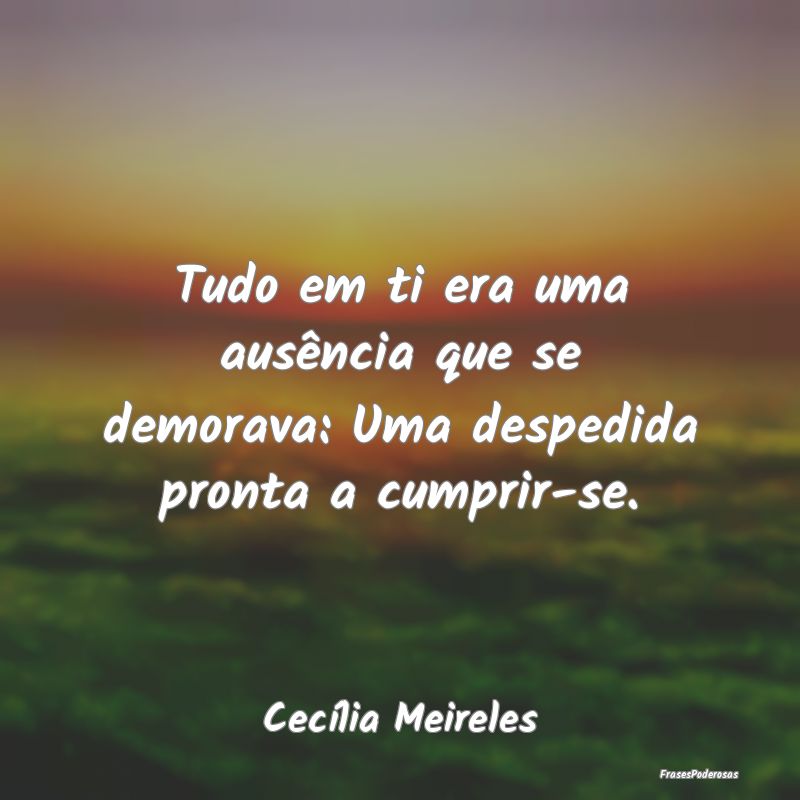 Tudo em ti era uma ausência que se demorava: Uma ...
