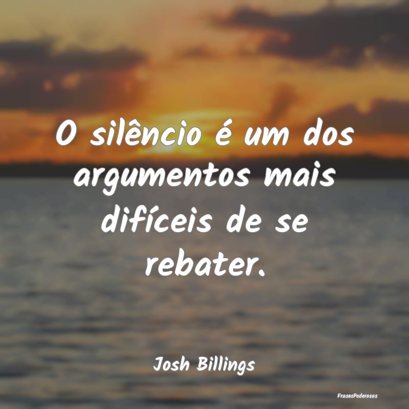 O silêncio é um dos argumentos mais difíceis de...