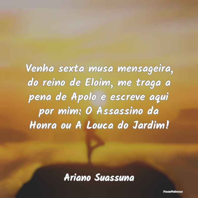 Venha sexta musa mensageira, do reino de Eloim, me... Venha sexta musa mensageira, do reino de Eloim, me...