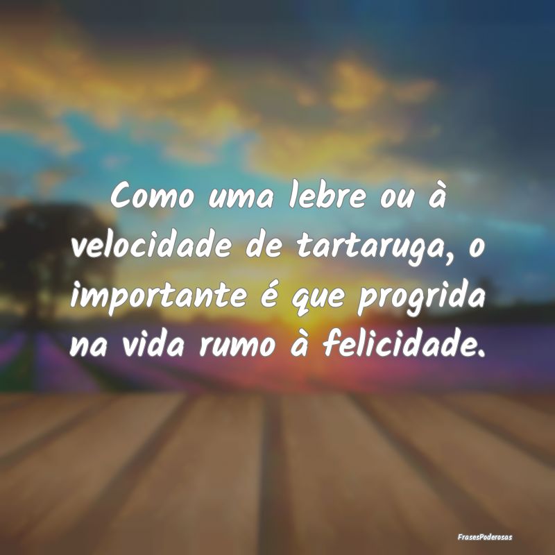 Como uma lebre ou à velocidade de tartaruga, o im... Como uma lebre ou à velocidade de tartaruga, o im...