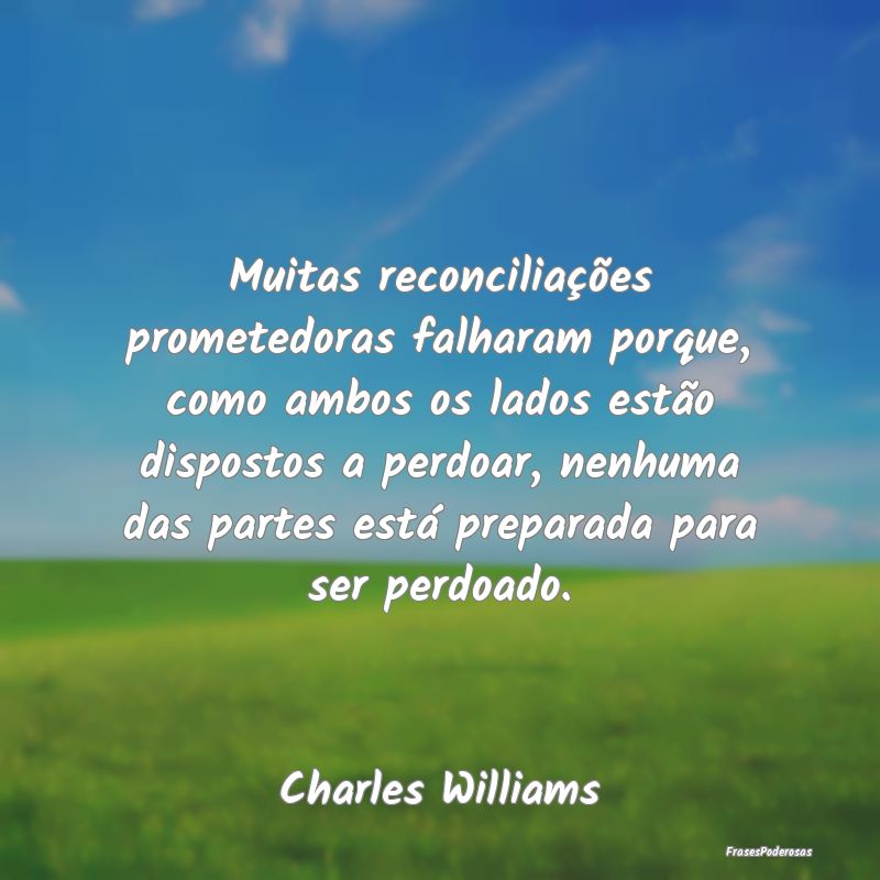 Muitas reconciliações prometedoras falharam porq... Muitas reconciliações prometedoras falharam porq...