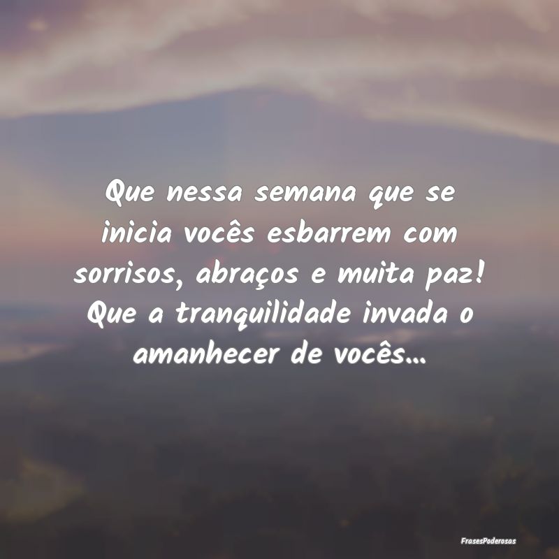 Que nessa semana que se inicia vocês esbarrem com... Que nessa semana que se inicia vocês esbarrem com...