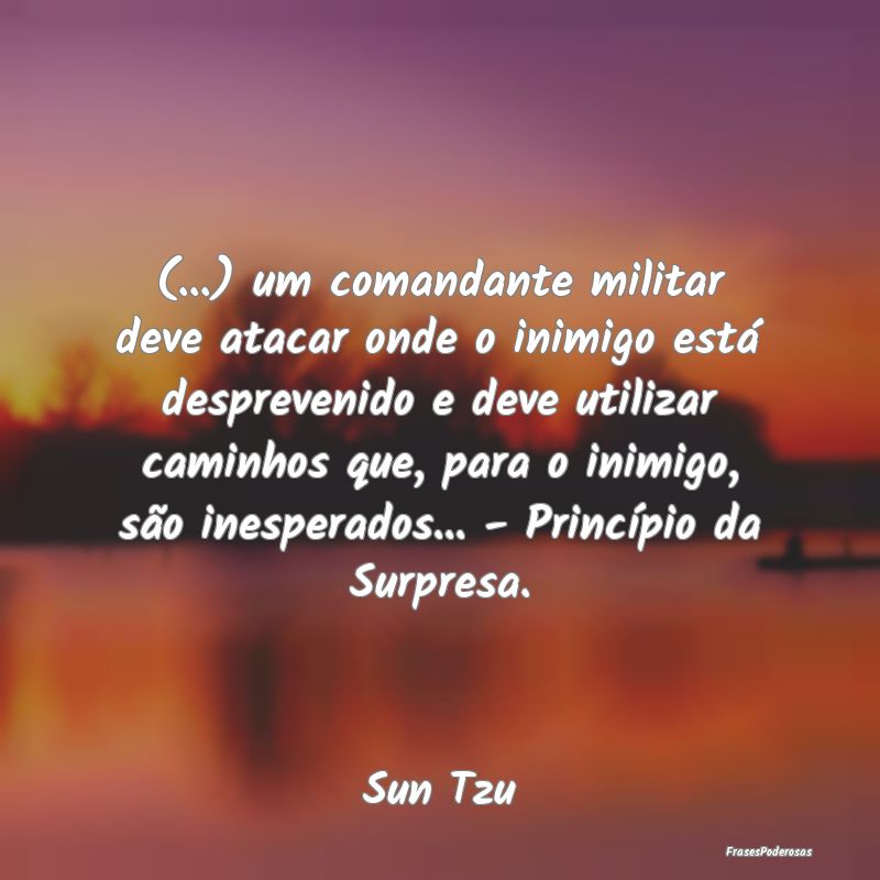 (...) um comandante militar deve atacar onde o ini... (...) um comandante militar deve atacar onde o ini...