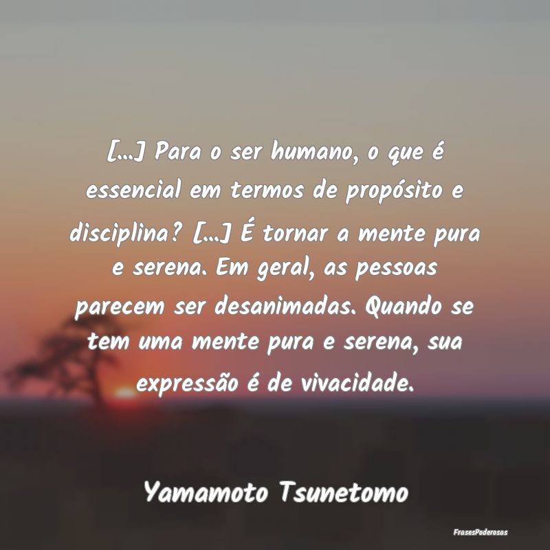 [...] Para o ser humano, o que é essencial em ter...