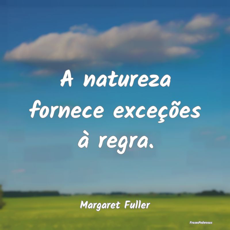 A natureza fornece exceções à regra....