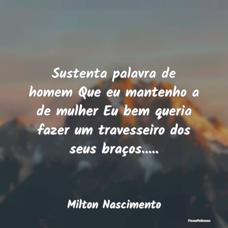 Sustenta palavra de homem Que eu mantenho a de mul... Sustenta palavra de homem Que eu mantenho a de mul...