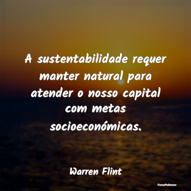 A sustentabilidade requer manter natural para aten... A sustentabilidade requer manter natural para aten...