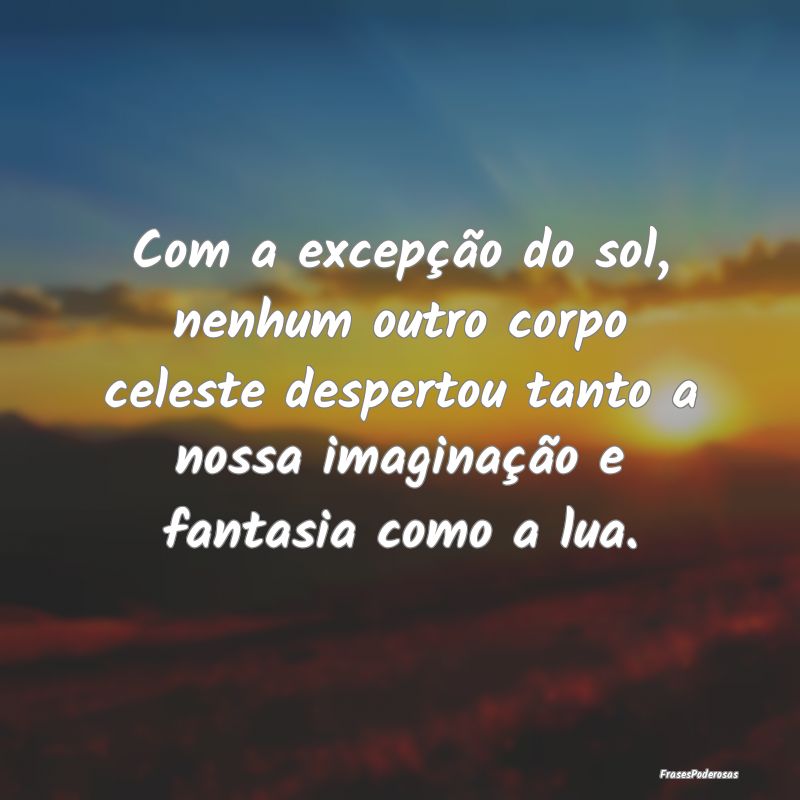 Com a excepção do sol, nenhum outro corpo celest... Com a excepção do sol, nenhum outro corpo celest...