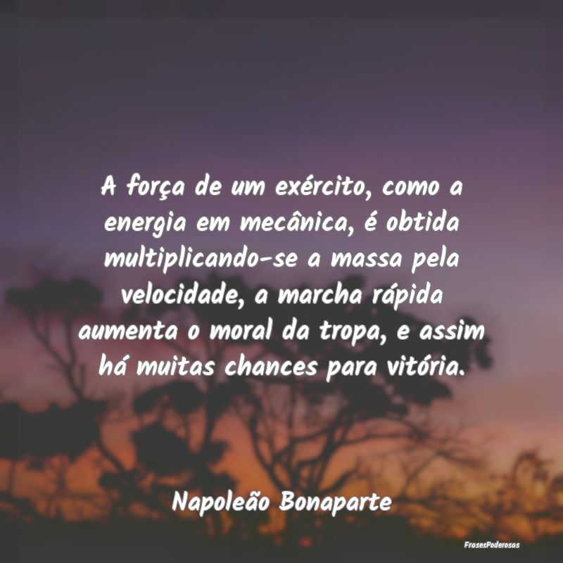 A força de um exército, como a energia em mecân... A força de um exército, como a energia em mecân...