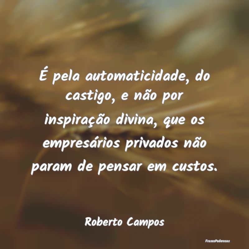 É pela automaticidade, do castigo, e não por ins...