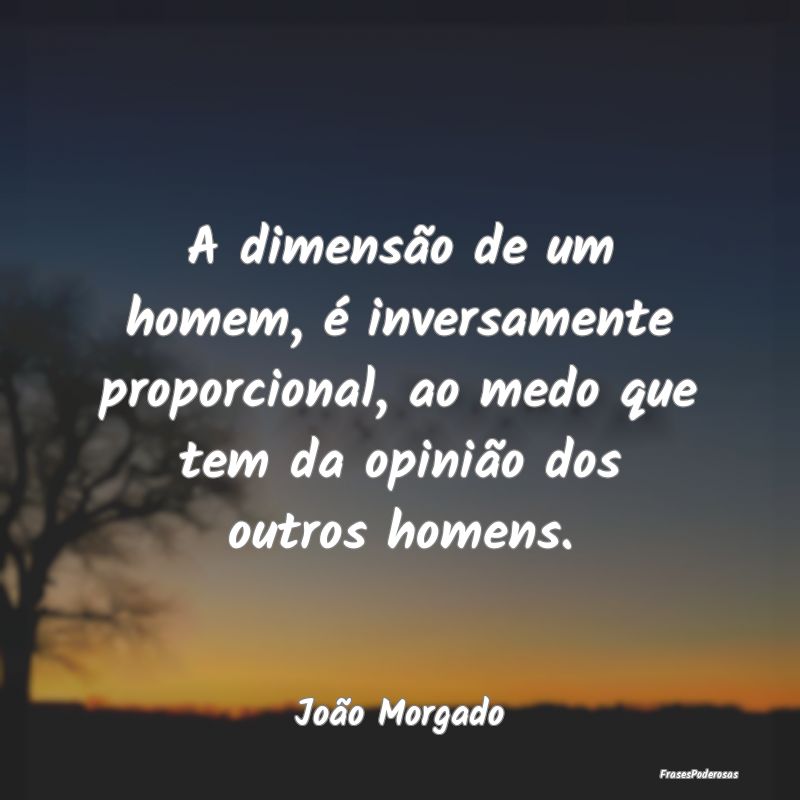 A dimensão de um homem, é inversamente proporcio... A dimensão de um homem, é inversamente proporcio...