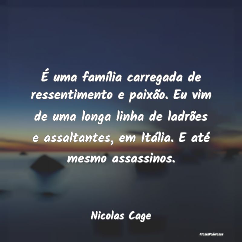 É uma famÃlia carregada de ressentimento e paixÃ... É uma famÃlia carregada de ressentimento e paixÃ...