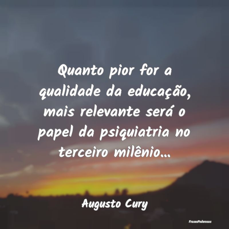 Quanto pior for a qualidade da educação, mais re... Quanto pior for a qualidade da educação, mais re...