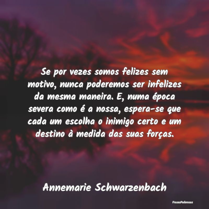 Se por vezes somos felizes sem motivo, nunca poder... Se por vezes somos felizes sem motivo, nunca poder...
