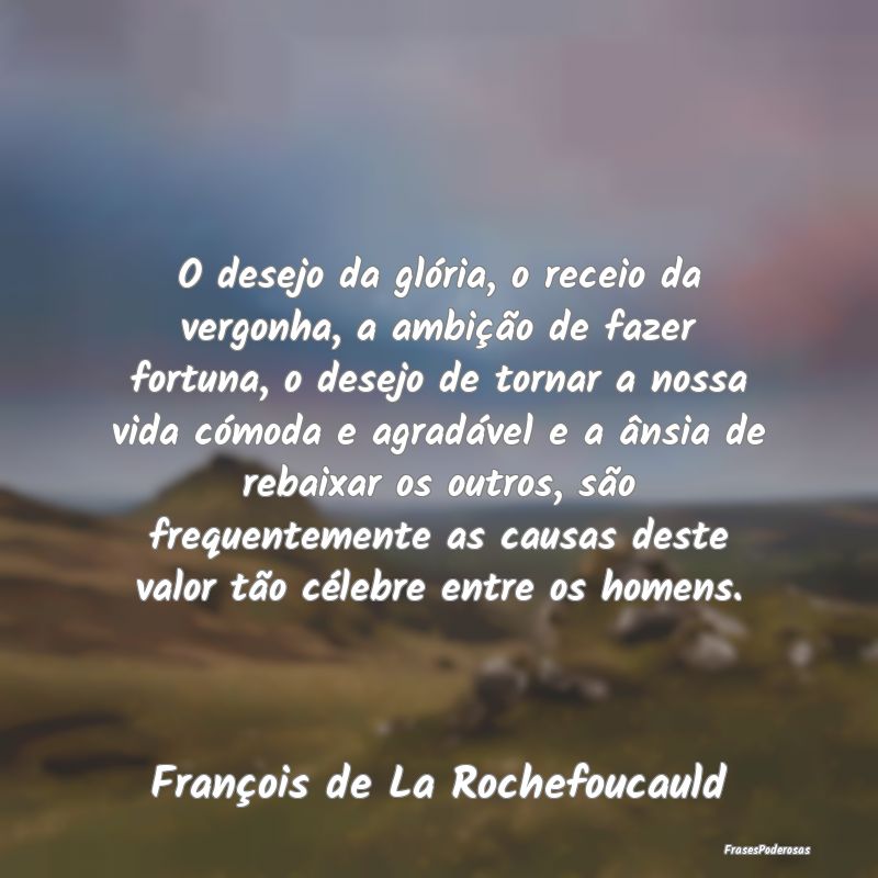 O desejo da glória, o receio da vergonha, a ambiÃ... O desejo da glória, o receio da vergonha, a ambiÃ...