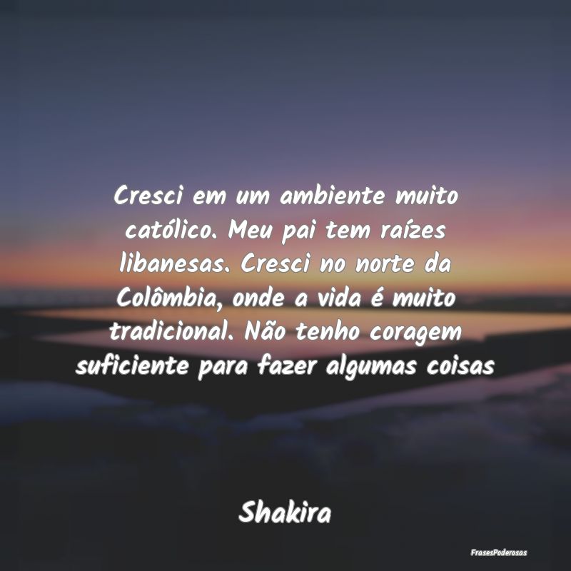 Cresci em um ambiente muito católico. Meu pai tem... Cresci em um ambiente muito católico. Meu pai tem...