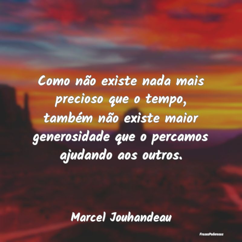 Como não existe nada mais precioso que o tempo, t... Como não existe nada mais precioso que o tempo, t...