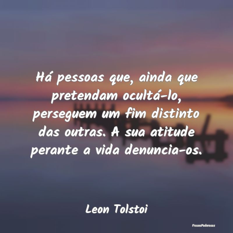 Há pessoas que, ainda que pretendam ocultá-lo, p... Há pessoas que, ainda que pretendam ocultá-lo, p...