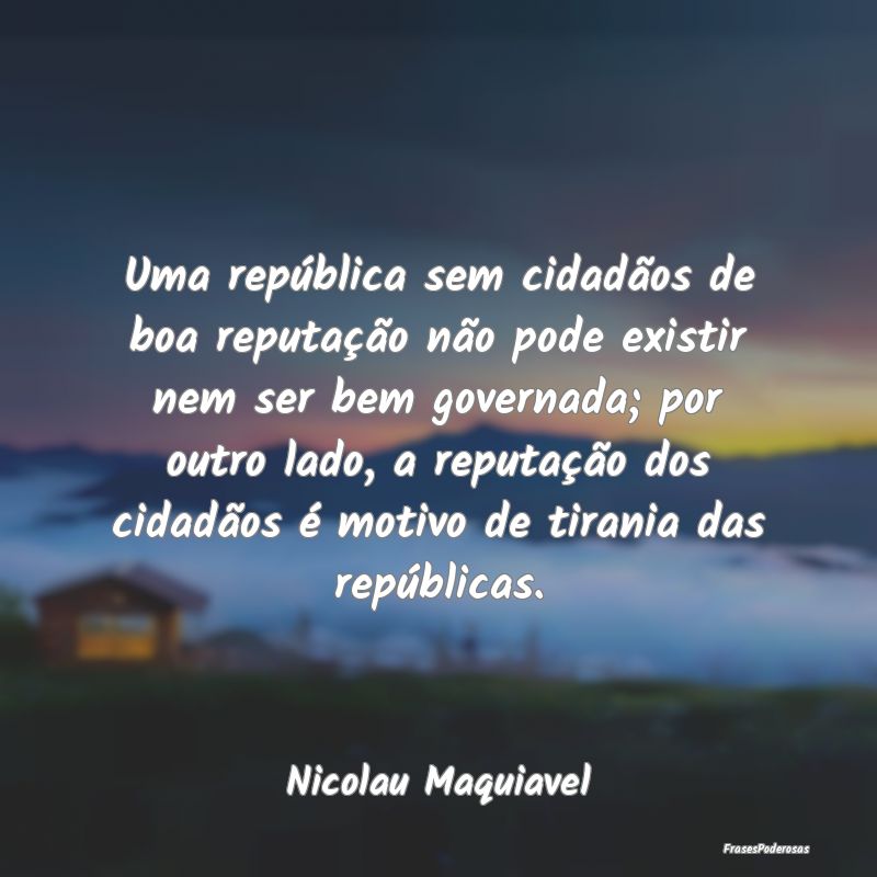 Uma república sem cidadãos de boa reputação nÃ... Uma república sem cidadãos de boa reputação nÃ...