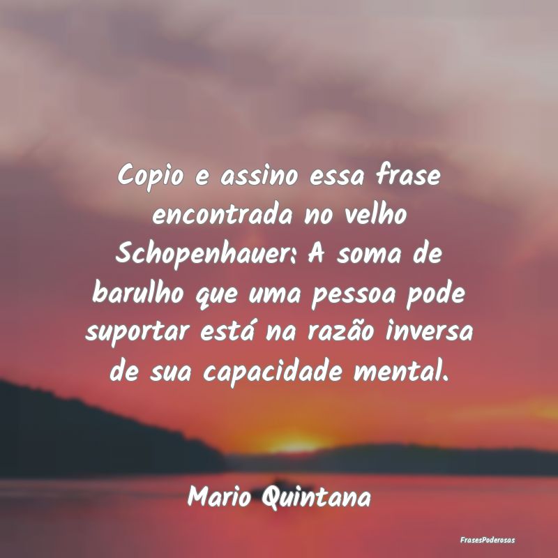 Copio e assino essa frase encontrada no velho Scho... Copio e assino essa frase encontrada no velho Scho...