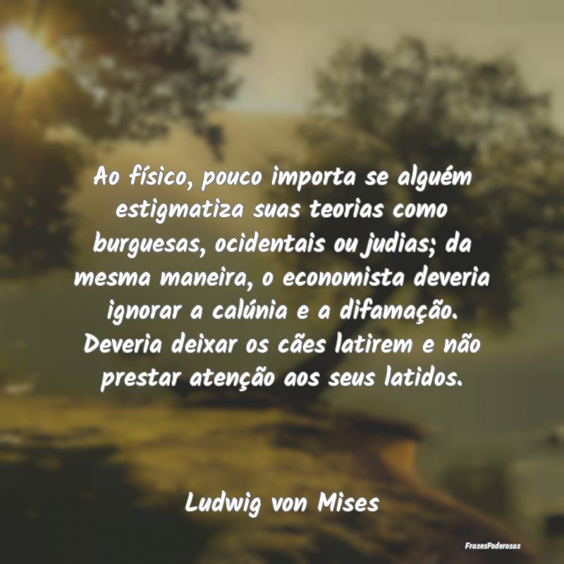 Ao físico, pouco importa se alguém estigmatiza s... Ao físico, pouco importa se alguém estigmatiza s...