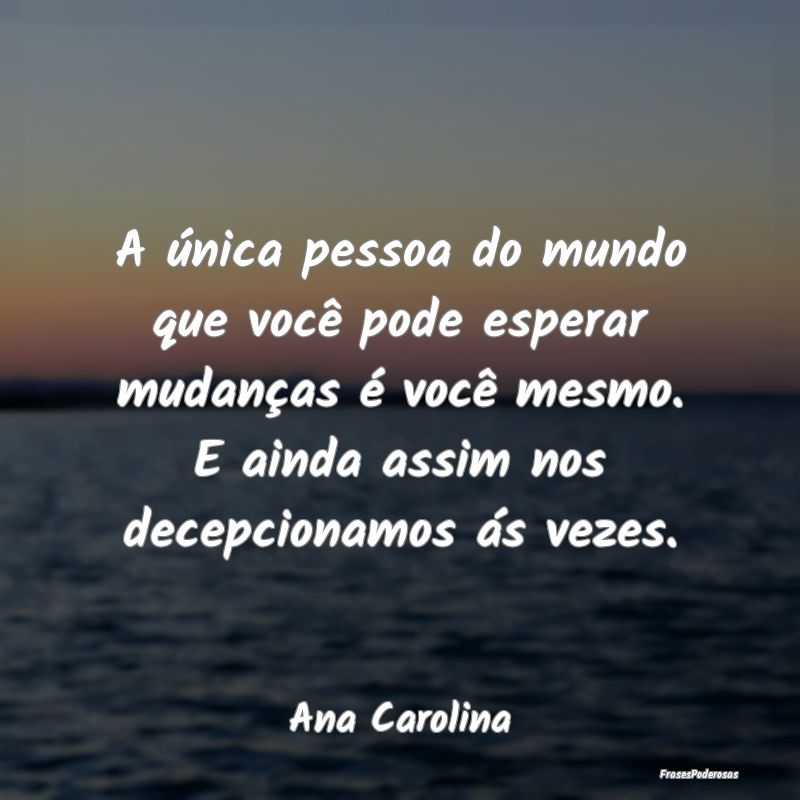 A única pessoa do mundo que você pode esperar mu... A única pessoa do mundo que você pode esperar mu...