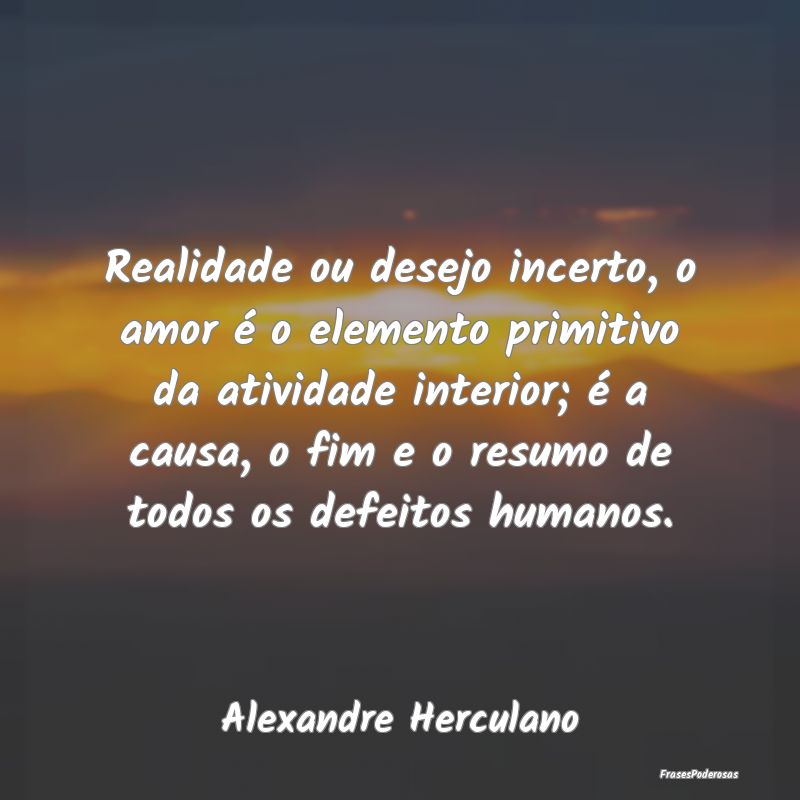Realidade ou desejo incerto, o amor é o elemento ... Realidade ou desejo incerto, o amor é o elemento ...
