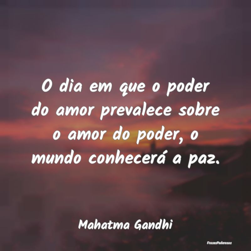 O dia em que o poder do amor prevalece sobre o amo... O dia em que o poder do amor prevalece sobre o amo...