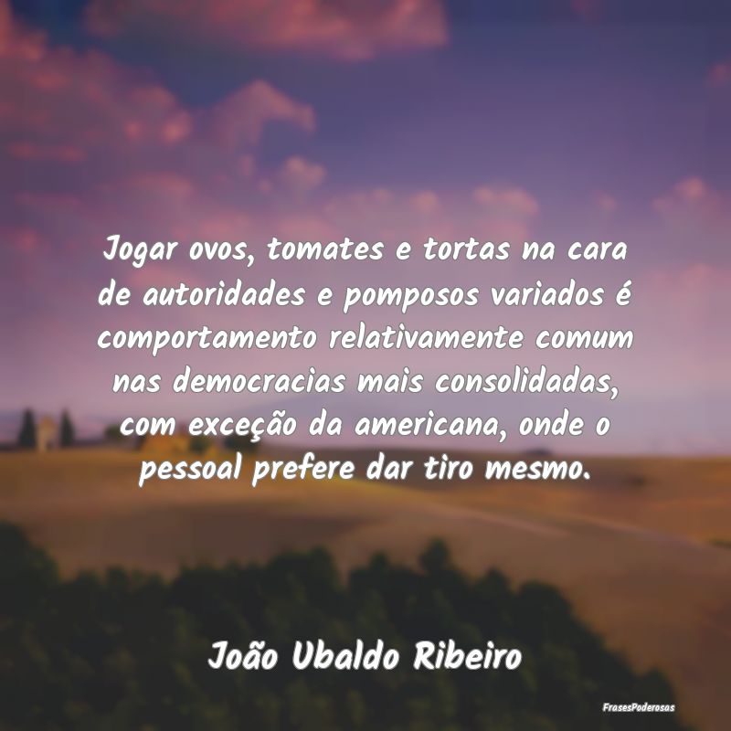 Jogar ovos, tomates e tortas na cara de autoridade... Jogar ovos, tomates e tortas na cara de autoridade...