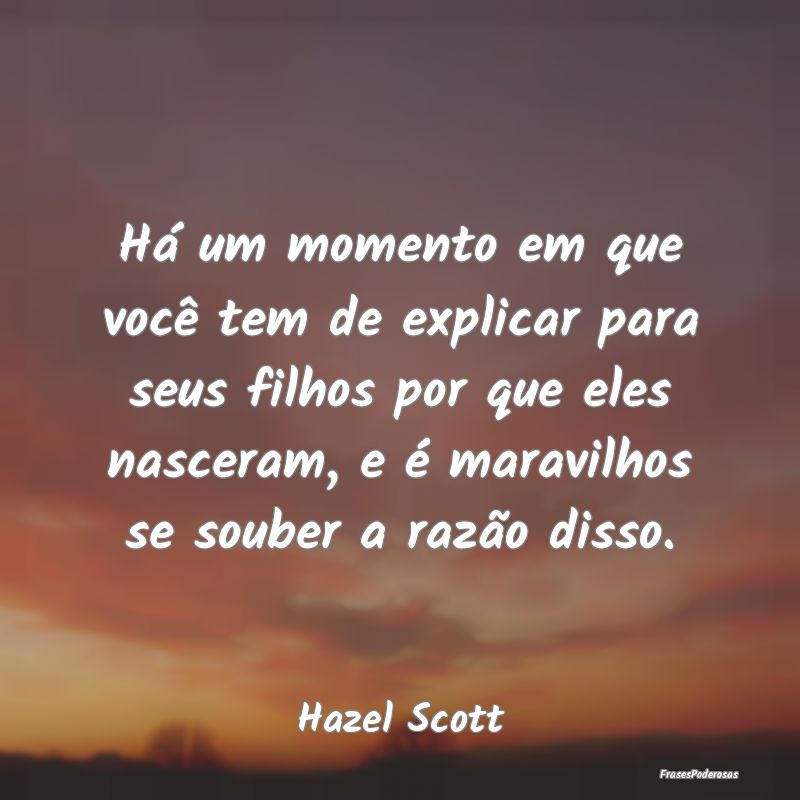 Há um momento em que você tem de explicar para s... Há um momento em que você tem de explicar para s...