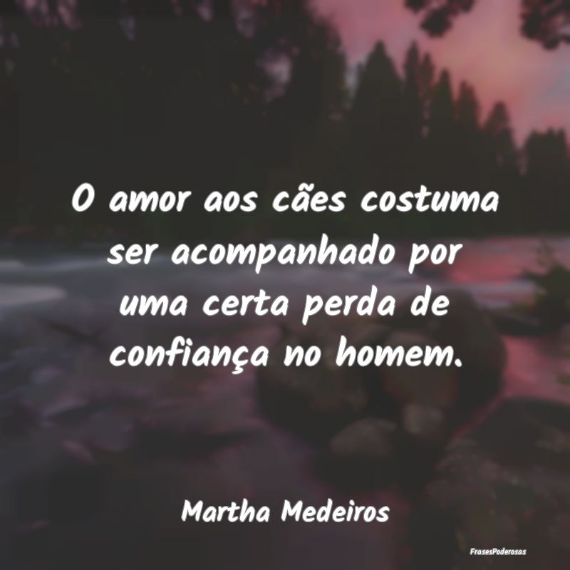 O amor aos cães costuma ser acompanhado por uma c...