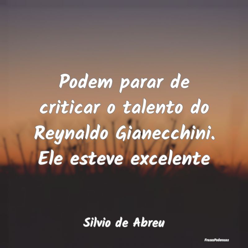 Podem parar de criticar o talento do Reynaldo Gian...