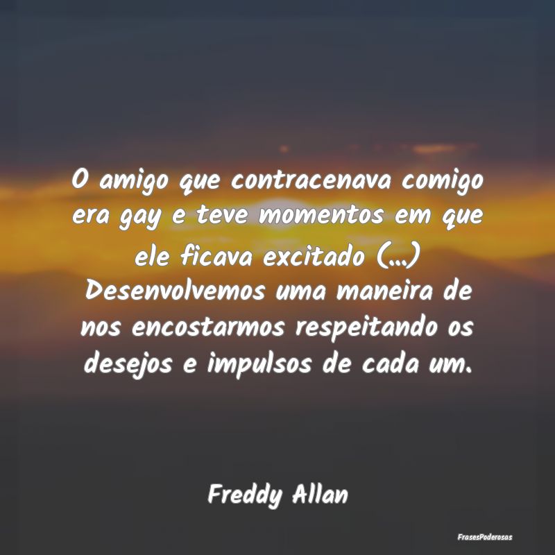 O amigo que contracenava comigo era gay e teve mom... O amigo que contracenava comigo era gay e teve mom...