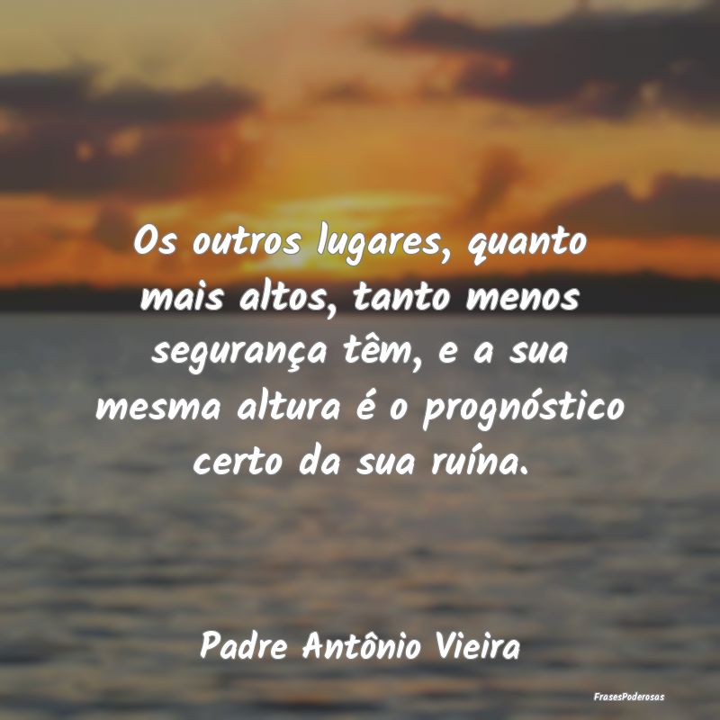 Os outros lugares, quanto mais altos, tanto menos ... Os outros lugares, quanto mais altos, tanto menos ...