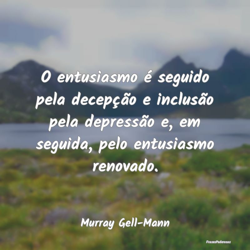 O entusiasmo é seguido pela decepção e inclusã... O entusiasmo é seguido pela decepção e inclusã...