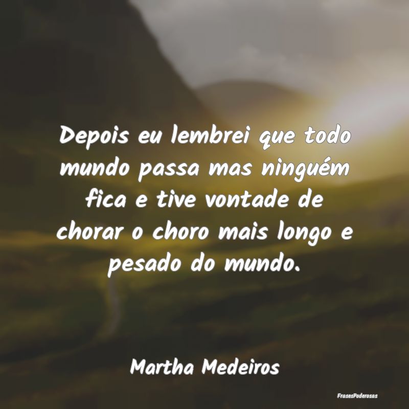 Depois eu lembrei que todo mundo passa mas ningué... Depois eu lembrei que todo mundo passa mas ningué...