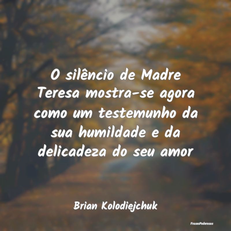 O silêncio de Madre Teresa mostra-se agora como u... O silêncio de Madre Teresa mostra-se agora como u...