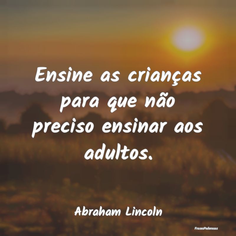 Ensine as crianças para que não preciso ensinar ...