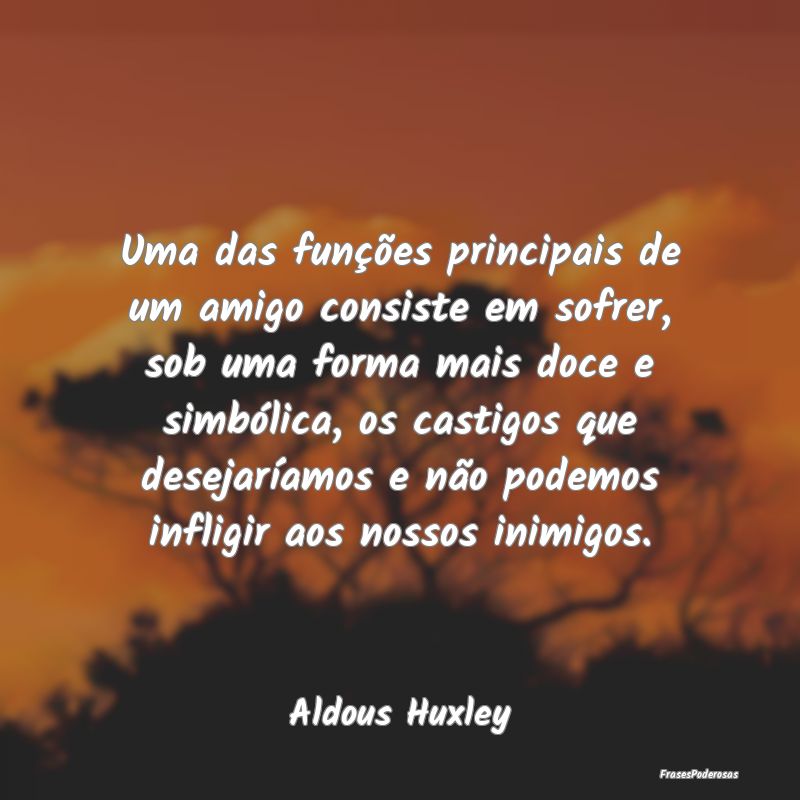 Uma das funções principais de um amigo consiste ... Uma das funções principais de um amigo consiste ...