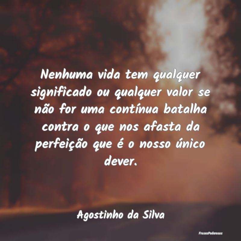 Nenhuma vida tem qualquer significado ou qualquer ... Nenhuma vida tem qualquer significado ou qualquer ...
