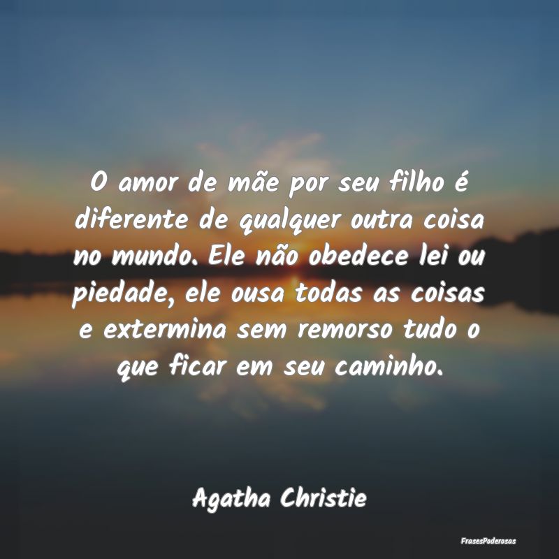 O amor de mãe por seu filho é diferente de qualq... O amor de mãe por seu filho é diferente de qualq...