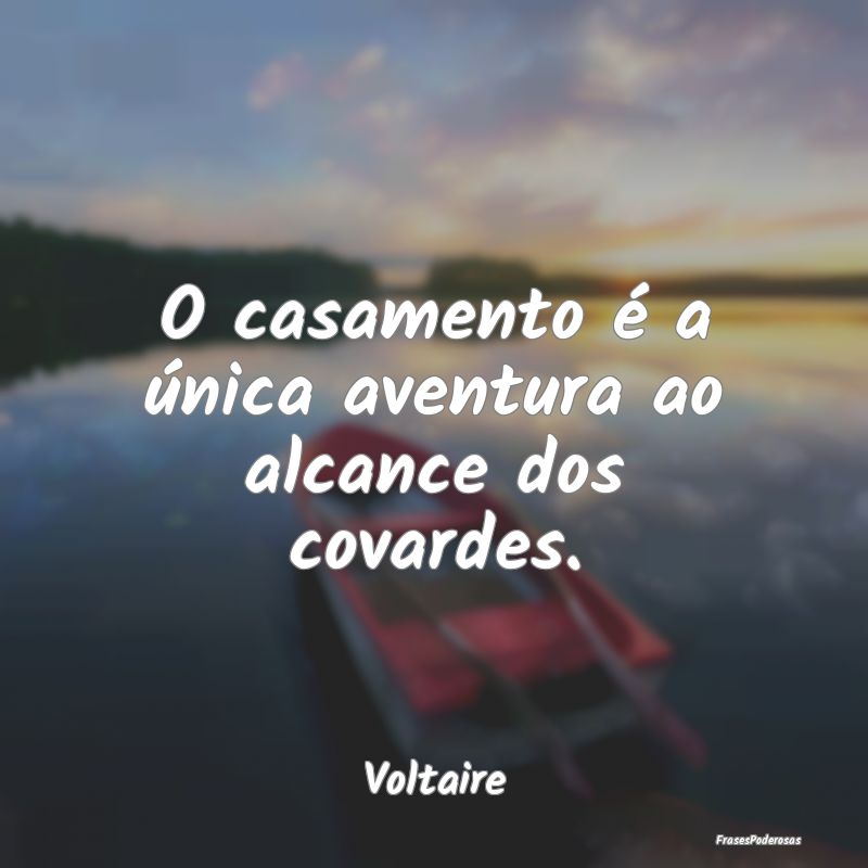 O casamento é a única aventura ao alcance dos co...