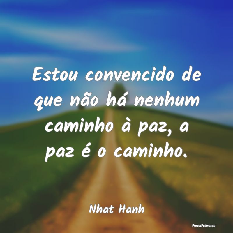 Estou convencido de que não há nenhum caminho à...